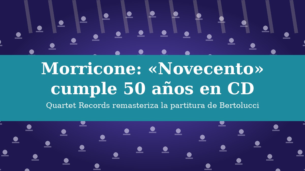 Morricone: «Novecento» cumple 50 años con una edición remasterizada Morricone: «Novecento» cumple 50 años con una edición remasterizada